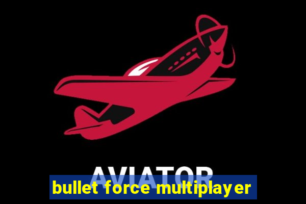 bullet force multiplayer